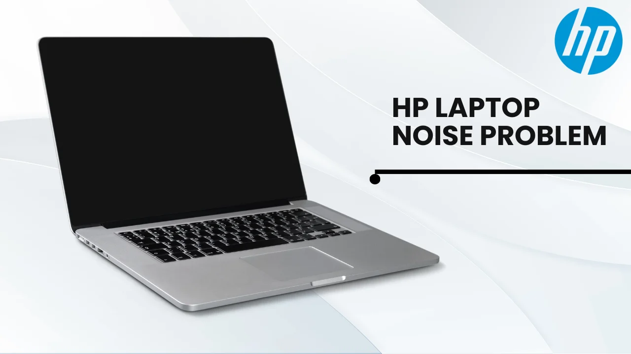 How to Fix Common HP Laptop Noise Problems 1 HP Laptop Noise Problems